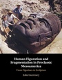 Cover: Human Figuration and Fragmentation in Preclassic Mesoamerica - Cambridge University Press