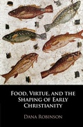 Cover: Food, Virtue, and the Shaping of Early Christianity - Cambridge University Press