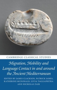 Enlarge image Cover: Migration, Mobility and Language Contact in and around the Ancient Mediterranean - Cambridge University Press