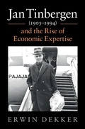 Cover: Jan Tinbergen (1903-1994) and the Rise of Economic Expertise - Cambridge University Press