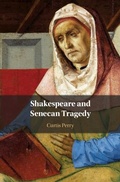 Cover: Shakespeare and Senecan Tragedy - Cambridge University Press