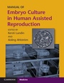Cover: Manual of Embryo Culture in Human Assisted Reproduction - Cambridge University Press