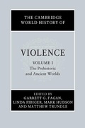 Cover: Cambridge World History of Violence: Volume 1, The Prehistoric and Ancient Worlds - Cambridge University Press