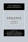 Cover: Cambridge World History of Violence: Volume 2, AD 500-AD 1500 - Cambridge University Press