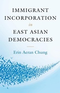 Cover: Immigrant Incorporation in East Asian Democracies - Cambridge University Press