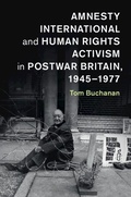 Cover: Amnesty International and Human Rights Activism in Postwar Britain, 1945-1977 - Cambridge University Press