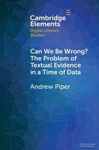 Enlarge image Cover: Can We Be Wrong? The Problem of Textual Evidence in a Time of Data - Cambridge University Press