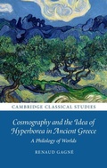 Cover: Cosmography and the Idea of Hyperborea in Ancient Greece - Cambridge University Press