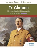 Cover: Mynediad i Hanes: Yr Almaen: Democratiaeth i Unbennaeth tua 1918-45 ar gyfer CBAC (Access to History: Germany: Democracy to Dictatorship c.1918-1945 for WJEC Welsh-language edition) - Hodder Education