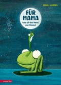 Cover: F&uuml;r Mama hole ich den Mond vom Himmel - Annette Betz Verlag