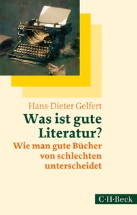Abbildung von: Was ist gute Literatur? - C.H.BECK