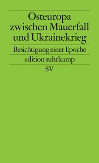 Abbildung von: Osteuropa zwischen Mauerfall und Ukrainekrieg - Suhrkamp
