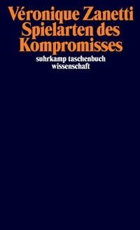 Abbildung von: Spielarten des Kompromisses - Suhrkamp