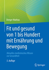 Abbildung von: Fit und gesund von 1 bis Hundert mit Ernährung und Bewegung - Springer