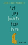 Cover: Auch junge Leoparden haben Flecken - Ueberreuter