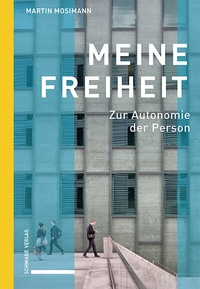 Abbildung von: Meine Freiheit - Schwabe Verlagsgruppe AG Schwabe Verlag
