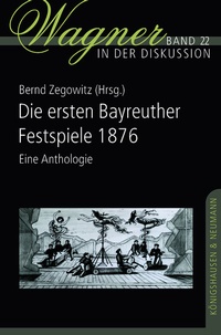 Abbildung von: Die ersten Bayreuther Festspiele 1876 - Königshausen & Neumann