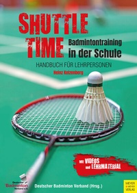 Abbildung von: Shuttle Time - Badmintontraining in der Schule - Meyer & Meyer