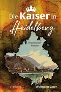 Cover: Die Kaiser in Heidelberg - Wellh&ouml;fer Verlag