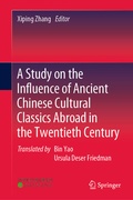 Cover: A Study on the Influence of Ancient Chinese Cultural Classics Abroad in the Twentieth Century - Springer