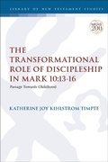 Abbildung von: The Transformational Role of Discipleship in Mark 10:13-16 - T.& T.Clark Ltd