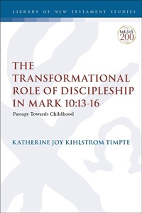 Abbildung von: The Transformational Role of Discipleship in Mark 10:13-16 - T.& T.Clark Ltd