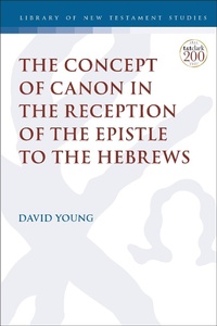 Abbildung von: The Concept of Canon in the Reception of the Epistle to the Hebrews - T.& T.Clark Ltd