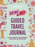 Cover: BuzzFeed: Bring Me! Guided Travel Journal - Running Press Adult