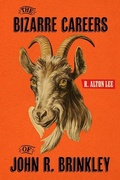 Cover: The Bizarre Careers of John R. Brinkley - The University Press of Kentucky