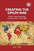 Cover: Creating the Opium War - Manchester University Press