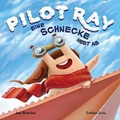 Cover: Pilot Ray - Eine Schnecke hebt ab - JBroecker Books