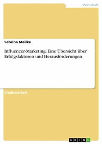 Abbildung von: Influencer-Marketing. Eine Übersicht über Erfolgsfaktoren und Herausforderungen - GRIN Verlag