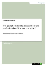 Abbildung von: Wie gelingt schulische Inklusion aus der professionellen Sicht der Lehrkraefte? - GRIN Verlag