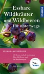 Cover: Essbare Wildkräuter und Wildbeeren für unterwegs - Kosmos
