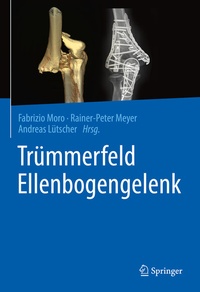 Abbildung von: Trümmerfeld Ellenbogengelenk - Springer
