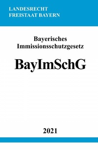 Abbildung von: Bayerisches Immissionsschutzgesetz (BayImSchG) - epubli