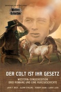 Cover: DER COLT IST IHR GESETZ - Western-Sonderedition: Drei Romane und eine Kurzgeschichte - epubli