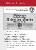 Cover: Akademische Arbeiter-Unterrichtskurse - Volkshochschule M&uuml;nchen - Volksbildungsst&auml;tte M&uuml;nchen - utzverlag GmbH
