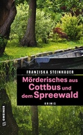 Cover: M&ouml;rderisches aus Cottbus und dem Spreewald - Gmeiner-Verlag