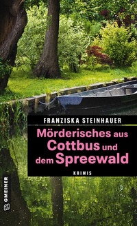 Abbildung von: Mörderisches aus Cottbus und dem Spreewald - Gmeiner-Verlag