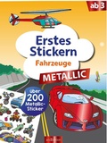 Cover: Erstes Stickern Metallic - Fahrzeuge - arsEdition