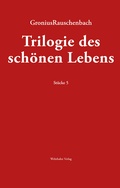 Cover: TRILOGIE DES SCH&Ouml;NEN LEBENS - Wehrhahn Verlag