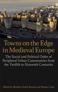 Enlarge image Cover: Towns on the Edge in Medieval Europe - Oxford University Press