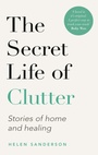 Cover: The Secret Life of Clutter - Piatkus Books