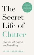 Cover: The Secret Life of Clutter - Piatkus Books