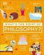 Cover: What's the Point of Philosophy? - DK Children