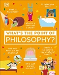 Cover: What's the Point of Philosophy? - DK Children