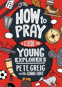 Enlarge image Cover: How to Pray: A Guide for Young Explorers - Hodder Faith