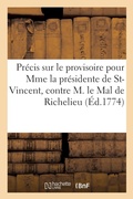Cover: Precis Sur Le Provisoire Pour Mme La Presidente de Saint-Vincent, Contre M. Le Marechal de Richelieu - Hachette Livre Bnf
