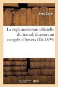 Cover: La reglementation officielle du travail, discours au congres d'Anvers - Hachette Livre Bnf